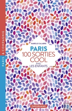Bertrand.pt - Paris 100 Sorties Cool Avec Les Enfants 2018