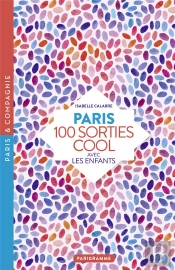 Paris 100 Sorties Cool Avec Les Enfants