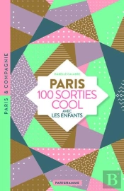 Paris : 100 Sorties Cool Avec Les Enfants