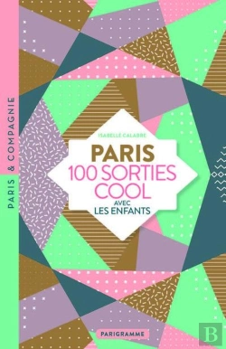 Bertrand.pt - Paris : 100 Sorties Cool Avec Les Enfants