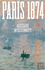 Paris 1874 : Abécédaire Impressionniste