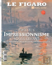Paris 1874 : Impressionnisme, Soleil Levant : Manet-Monet-Renoir-Degas-Berthe Morisot-Pissarro-Cézanne