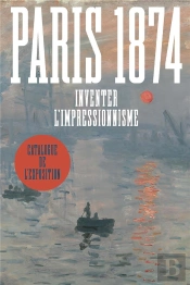 Paris 1874 : Inventer L'Impressionnisme