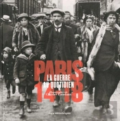 Paris 1914-1918 ; La Guerre Au Quotidien