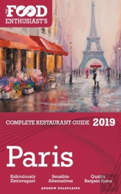 Paris - 2019 - The Food Enthusiast'S Complete Restaurant Guide