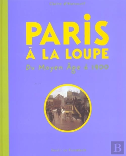 Bertrand.pt - Paris A La Loupe ; Du Moyen-Age A 1900