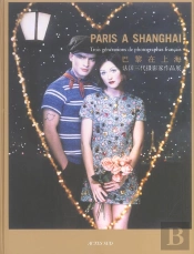 Paris A Shanghai  Trois Generations De Photographes Francais