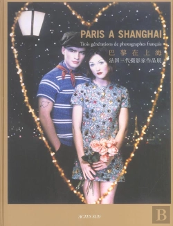 Bertrand.pt - Paris A Shanghai  Trois Generations De Photographes Francais