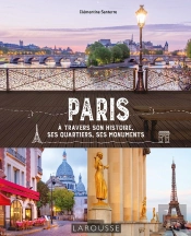 Paris À Travers Son Histoire, Ses Quartiers, Ses Monuments