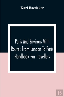 Bertrand.pt - Paris And Environs With Routes From London To Paris; Handbook For Travellers