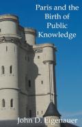 Paris And The Birth Of Public Knowledge