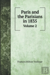 Paris And The Parisians In 1835: Volume