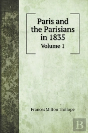 Paris And The Parisians In 1835: Volume