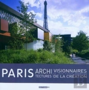 Paris Architectures ; Visionnaires De La Création