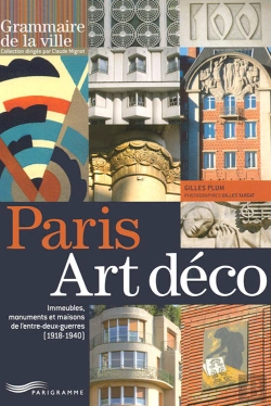 Bertrand.pt - Paris Art Déco ; Immeubles, Monuments Et Maisons De L'Entre Deux Guerres 1918-1940