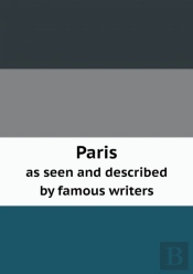 Paris As Seen And Described By Famous Writers