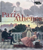 Paris-Athènes : Naissance De La Grèce Moderne 1675-1919
