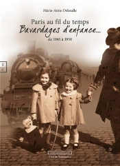 Paris Au Fil Du Temps : Bavardages Au Fil Du Temps De 1945 À 1950