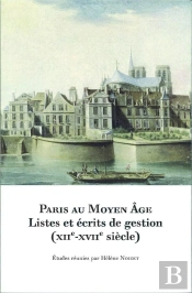Paris Au Moyen Âge : Listes Et Écrits De Gestion (Xiie-Xviie Siècle)