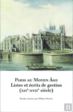 Bertrand.pt - Paris Au Moyen Âge : Listes Et Écrits De Gestion (Xiie-Xviie Siècle)