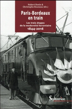Bertrand.pt - Paris-Bordeaux En Train : Les Trois Étapes De La Modernité Ferroviaire 1844-2016