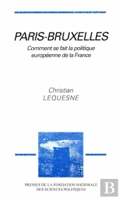 Paris-Bruxelles : Comment Se Fait La Politique Europeenne De La France ?