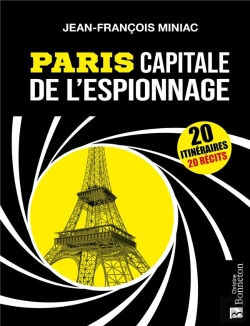 Bertrand.pt - Paris Capitale De L'Espionnage ; 20 Itinéraires, 20 Récits