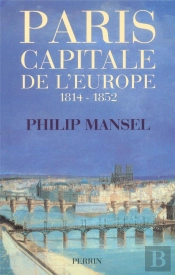 Paris Capitale De L'Europe, 1814-1852