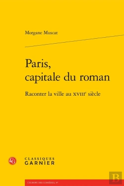 Bertrand.pt - Paris, Capitale Du Roman : Raconter La Ville Au Xviiie Siècle