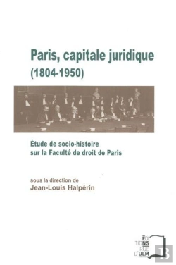 Bertrand.pt - Paris, Capitale Juridique 1804-1950 ; Étude De Socio-Histoire Sur La Faculté De Droit De Paris
