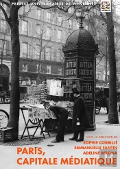 Paris, Capitale Médiatique , Ville Et Presse Au Xixe Siècle