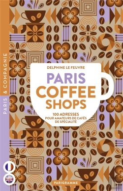 Bertrand.pt - Paris Coffee Shops : 100 Adresses Pour Amateurs De Cafés De Spécialité