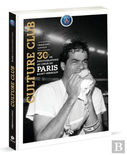Bertrand.pt - Paris Culture Club : 30 Ans De Photographies Au Psg