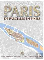 Paris De Parcelles En Pixels ; Analyse Géomatique De L'Espace Parisien Médiéval Et Moderne