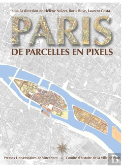 Bertrand.pt - Paris De Parcelles En Pixels ; Analyse Géomatique De L'Espace Parisien Médiéval Et Moderne