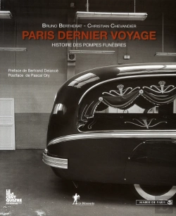 Bertrand.pt - Paris, Dernier Voyage ; Histoire Des Pompes Funèbres De Paris (Xixe-Xxe Siècles) ; Le 104 Rue D'Aubervilliers