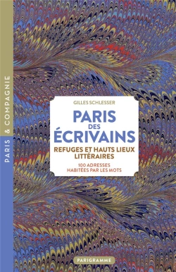 Bertrand.pt - Paris Des Écrivains, Refuges Et Hauts Lieux Littéraires : 100 Adresses Habitées Par Les Mots