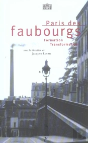 Paris Des Faubourgs. : Formation - Transformation.