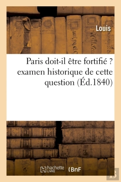 Bertrand.pt - Paris Doit-Il Etre Fortifie ? Examen Historique De Cette Question