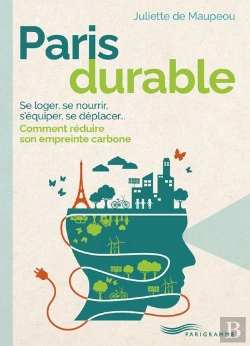 Bertrand.pt - Paris Durable : Se Loger, Se Nourrir, S'Équiper, Se Déplacer... Comment Réduire Son Empreinte Carbone