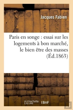 Bertrand.pt - Paris En Songe : Essai Sur Les Logements A Bon Marche, Le Bien Etre Des Masses, (Ed.1863)