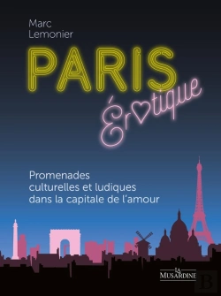 Bertrand.pt - Paris Érotique : Promenades Culturelles Et Ludiques Dans La Capitale De L'Amour