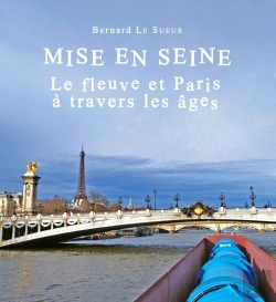 Bertrand.pt - Paris Et La Seine. : 10 000 Ans De Relations Tumultueuses