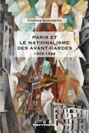 Paris Et Le Nationalisme Des Avant-Gardes ; 1909-1924