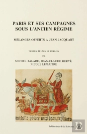 Paris Et Ses Campagnes Sous L'Ancien Régime ; Mélanges Offerts À Jean Jacquart