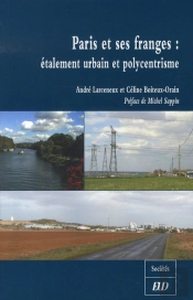 Paris Et Ses Franges : Étalement Urbain Et Polycentrisme