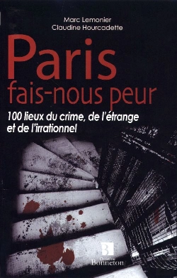 Bertrand.pt - Paris Fais-Nous Peur ; 100 Lieux Du Crime, De L'Étrange Et De L'Irrationnel