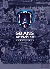 Paris Fc, 50 Ans De Passion ; 1969-2019