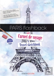 Paris Flash Back - Mon Carnet De Voyage