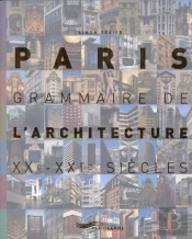 Paris Grammaire De L'Architecture Xxe-Xxie Siecle